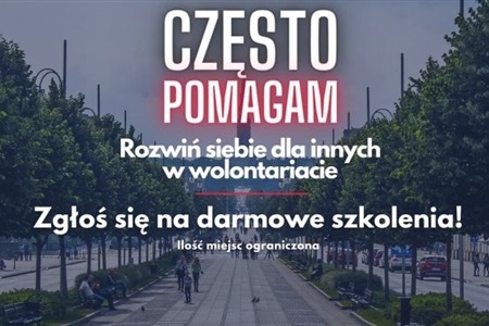 Nabór do kolejnej edycji projektu „Często Pomagam” – rozwiń siebie dla innych w wolontariacie