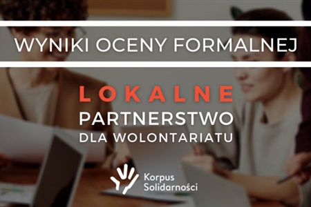 Wyniki oceny formalnej Konkursu: Lokalne Partnerstwo dla Wolontariatu – edycja 2022 – 2024